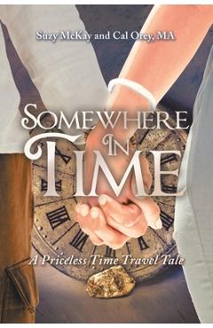 Somewhere In Time: A Priceless Time Travel Tale - Suzy Mckay