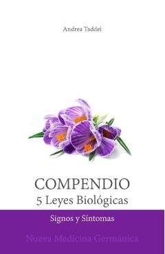 Compendio de las 5 Leyes Biológicas: Signos y Síntomas: Nueva Medicina Germánica - Andrea Taddei