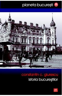 Istoria Bucurestilor - Constantin C. Giurescu