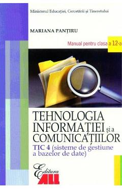 Tehnologia Informatiei - Clasa 12 Tic 4 -Manual - Mariana Pantiru - ALL