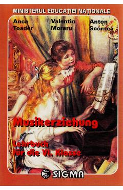 Educatie muzicala - Clasa 6 - Manual. Lb. Germana - Anca Toader, Valentin Moraru, Anton Scornea