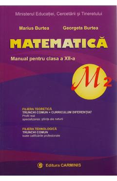 Matematica - Clasa 12 M2 - Manual - Marius Burtea, Georgeta Burtea