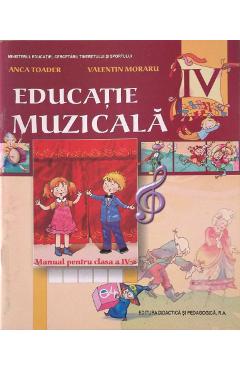 Educatie muzicala cls 4 - Anca Toader, Valentin Moraru