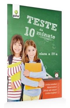 Teste de 10 minute. Clasa 4 - GAMA