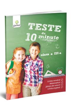 Teste de 10 minute - Clasa 3 - GAMA