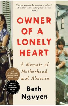 Owner of a Lonely Heart: A Memoir of Motherhood and Absence - Beth Nguyen