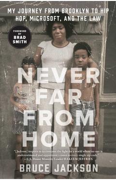 Never Far from Home: My Journey from Brooklyn to Hip Hop, Microsoft, and the Law - Bruce Jackson
