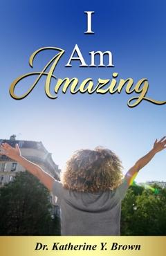 I am amazing - katherine y. brown