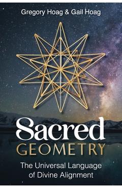 Sacred Geometry: The Universal Language of Divine Alignment - Gail Hoag
