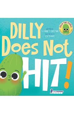 Dilly Does Not Hit!: A Read-Aloud Toddler Guide About Hitting (Ages 2-4) - Suzanne T. Christian