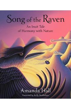 Song of the Raven: An Inuit Tale of Harmony with Nature - Amanda Hall