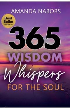 365 Wisdom Whispers For The Soul - Amanda Nabors