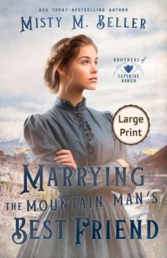 Marrying the Mountain Man\'s Best Friend - Misty M. Beller