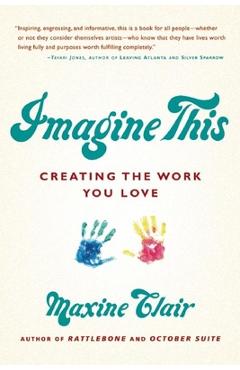 Imagine This: Creating the Work You Love