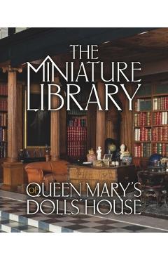 The Miniature Library of Queen Mary\'s Dolls\' House - Elizabeth Ashby