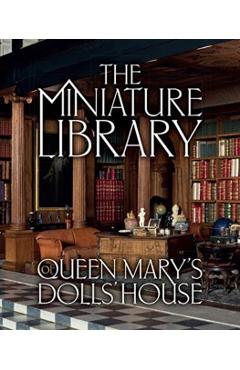 The Miniature Library of Queen Mary's Dolls' House - Elizabeth Ashby