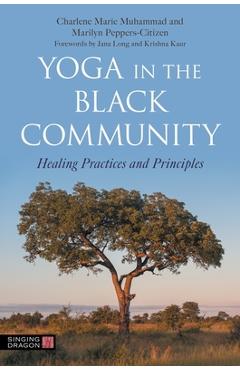 Yoga in the black community: healing practices and principles - charlene marie muhammad