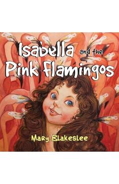 Isabella and the Pink Flamingos - Mary Blakeslee