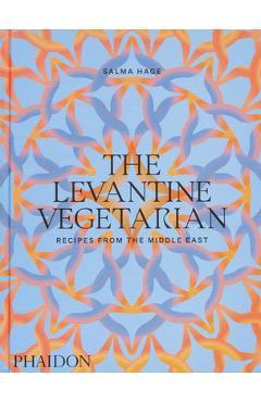 The Levantine Vegetarian: Recipes from the Middle East - Salma Hage