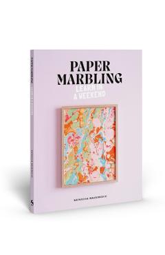 Paper Marbling: Learn in a Weekend - Natascha Maksimovic