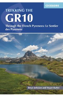 Trekking the Gr10: Through the French Pyrenees: Le Sentier Des Pyrenees - Stuart Butler