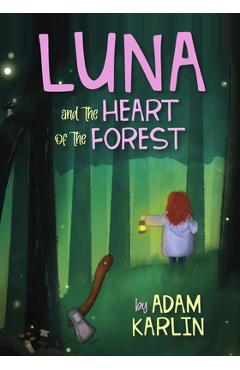 Luna and the Heart of the Forest - Adam Karlin