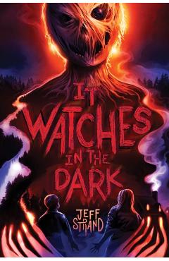 It Watches in the Dark - Jeff Strand
