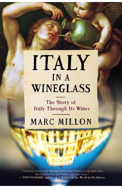 Italy in a Wineglass: The Story of Italy Through Its Wines - Marc Millon