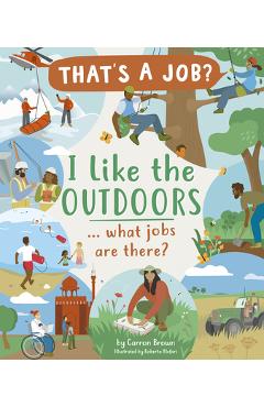I Like the Outdoors ... What Jobs Are There? - Carron Brown