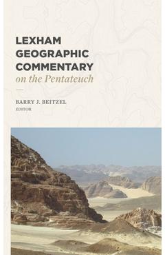Lexham Geographic Commentary on the Pentateuch - Barry J. Beitzel