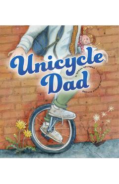Unicycle Dad - Sarah Hovorka