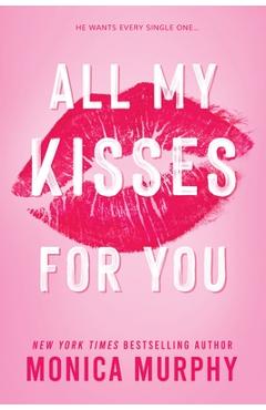 All My Kisses for You - Monica Murphy