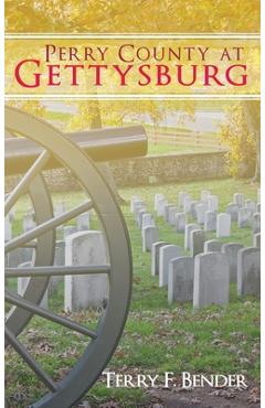 Perry County at Gettysburg - Terry F. Bender