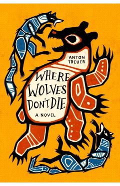 Where Wolves Don't Die - Anton Treuer