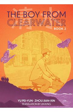 The Boy from Clearwater: Book 2 - Pei-yun Yu
