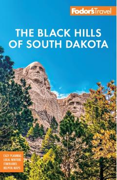 Fodor's Black Hills of South Dakota: With Mount Rushmore and Badlands National Park - Fodor's Travel Guides