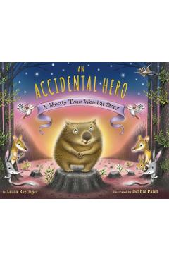 An Accidental Hero: A Mostly True Wombat Story - Laura Roettiger