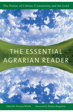 The Essential Agrarian Reader: The Future of Culture, Community, and the Land - Norman Wirzba