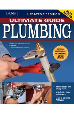 Ultimate Guide: Plumbing, 6th Edition: 2024 National Plumbing Code Standards - Charles Byers