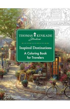 Thomas Kinkade Studios Inspired Destinations: A Coloring Book for Travelers - Thomas Kinkade Studios