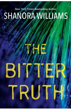 The Bitter Truth - Shanora Williams