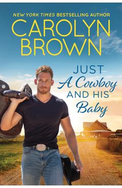 Just a cowboy and his baby - carolyn brown