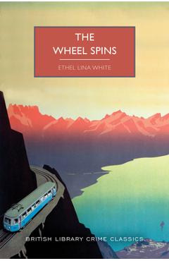 The Wheel Spins - Ethel White