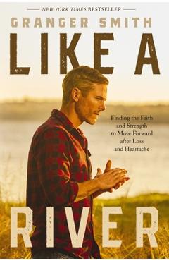 Like a River: Finding the Faith and Strength to Move Forward After Loss and Heartache