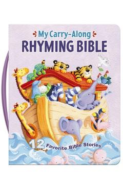 My Carry-Along Rhyming Bible: 12 Favorite Bible Stories - Thomas Nelson
