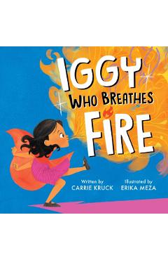 Iggy Who Breathes Fire - Carrie Kruck