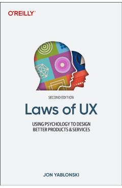 Laws of UX: Using Psychology to Design Better Products & Services - Jon Yablonski