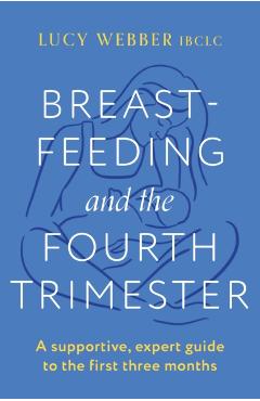 Breastfeeding and the Fourth Trimester - Lucy Webber