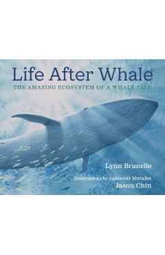 Life After Whale: The Amazing Ecosystem of a Whale Fall - Lynn Brunelle