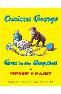 Curious George Goes to the Hospital - Margret Rey